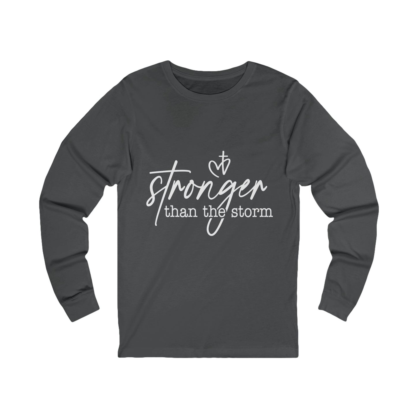 "Stronger Than the Storm" Long Sleeve Tee - Unisex Shirt, Perfect Gift for Friends, Casual Wear, Cozy Apparel, Everyday Comfort