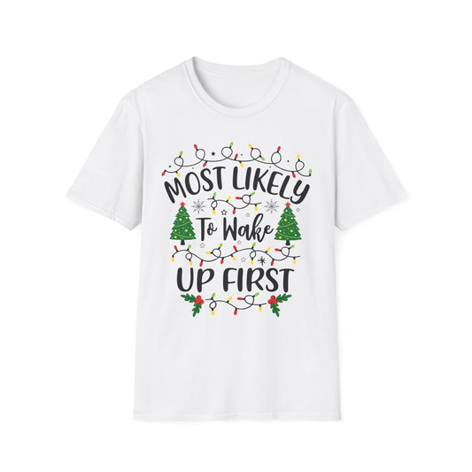 Holiday Vibe Unisex T-Shirt - 'Most Likely To Wake Up First'