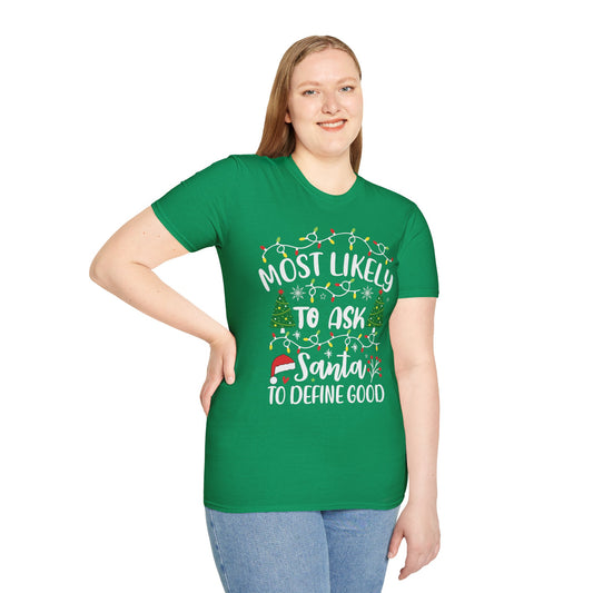 Christmas Humor Unisex T-Shirt - 'Most Likely to Ask Santa to Define "Good"