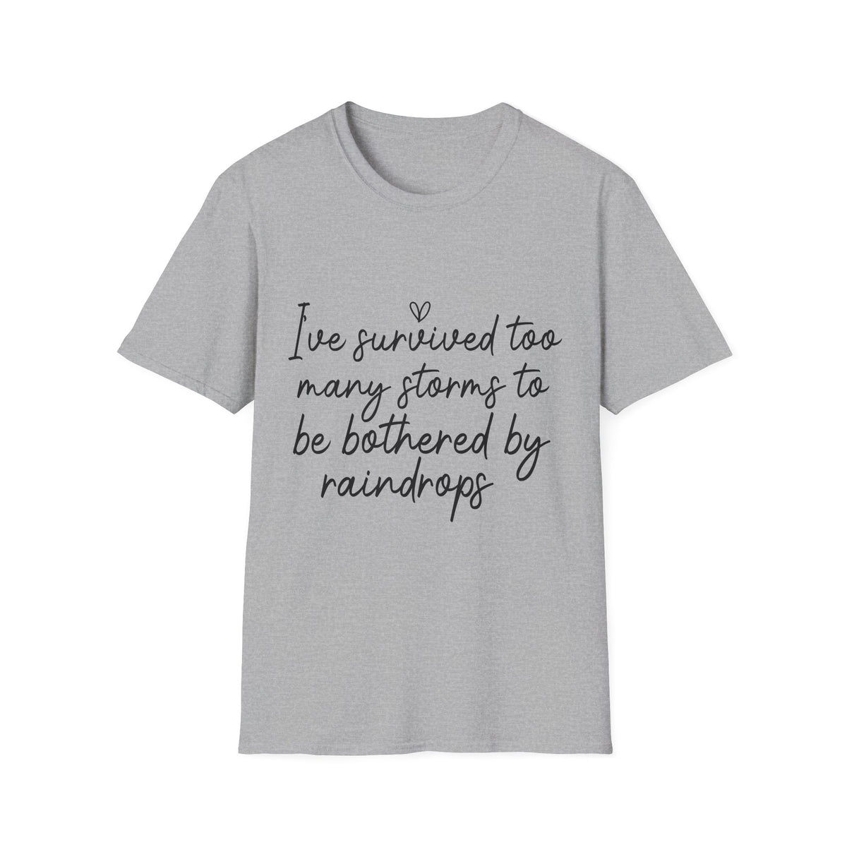 "I've Survived Too Many Storms" Comfort Tee - Inspirational Quote T-Shirt