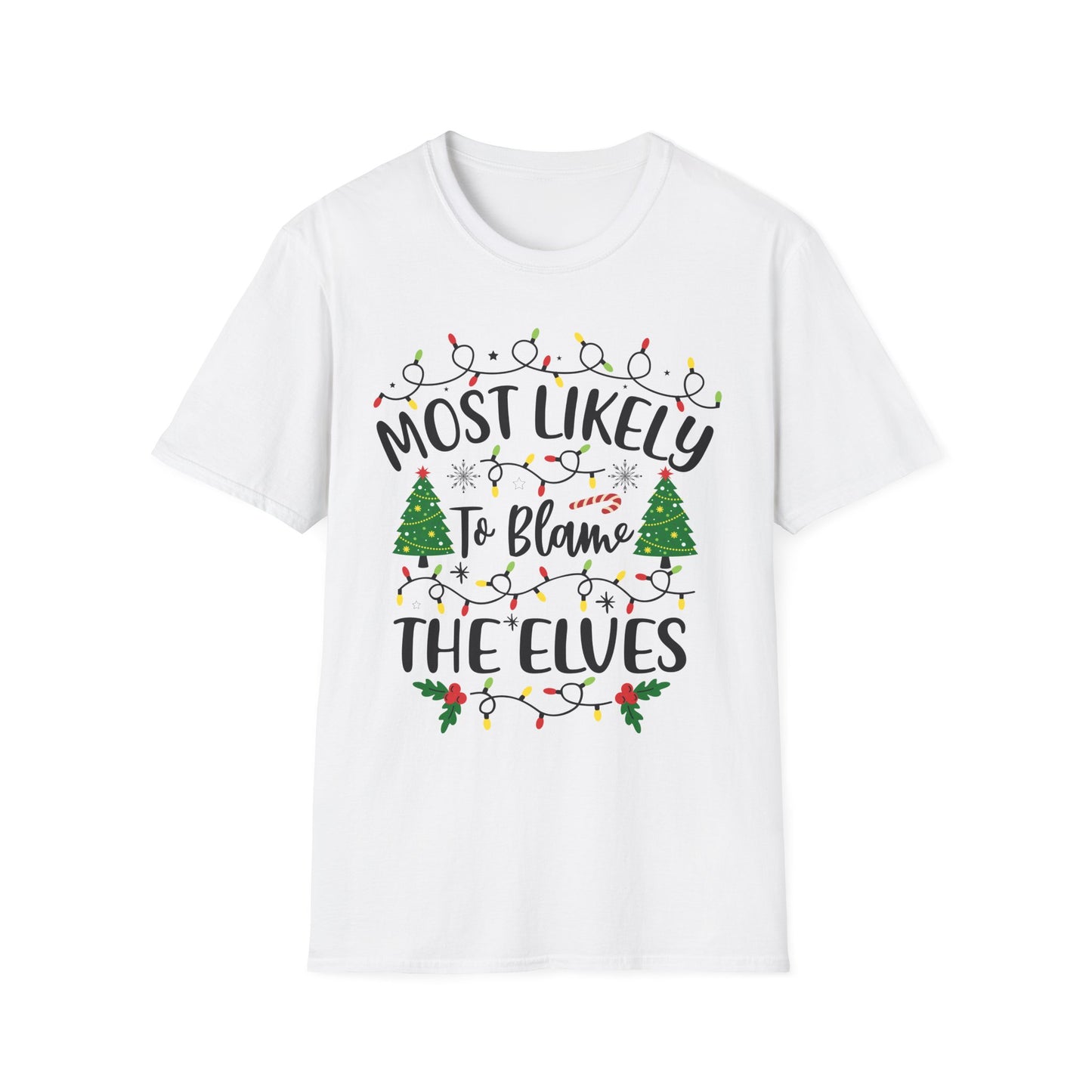 Funny Christmas Unisex T-Shirt - 'Most Likely To Blame The Elves'