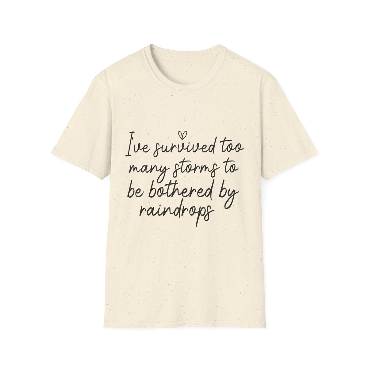 "I've Survived Too Many Storms" Comfort Tee - Inspirational Quote T-Shirt