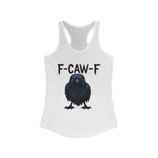F-Caw-F Women's Racerback Tank Top, Casual Wear, Funny Graphic Tee
