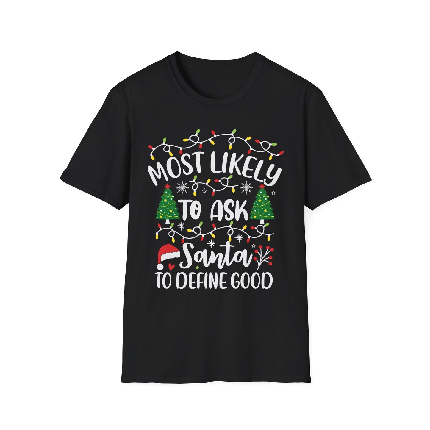 Christmas Humor Unisex T-Shirt - 'Most Likely to Ask Santa to Define "Good"
