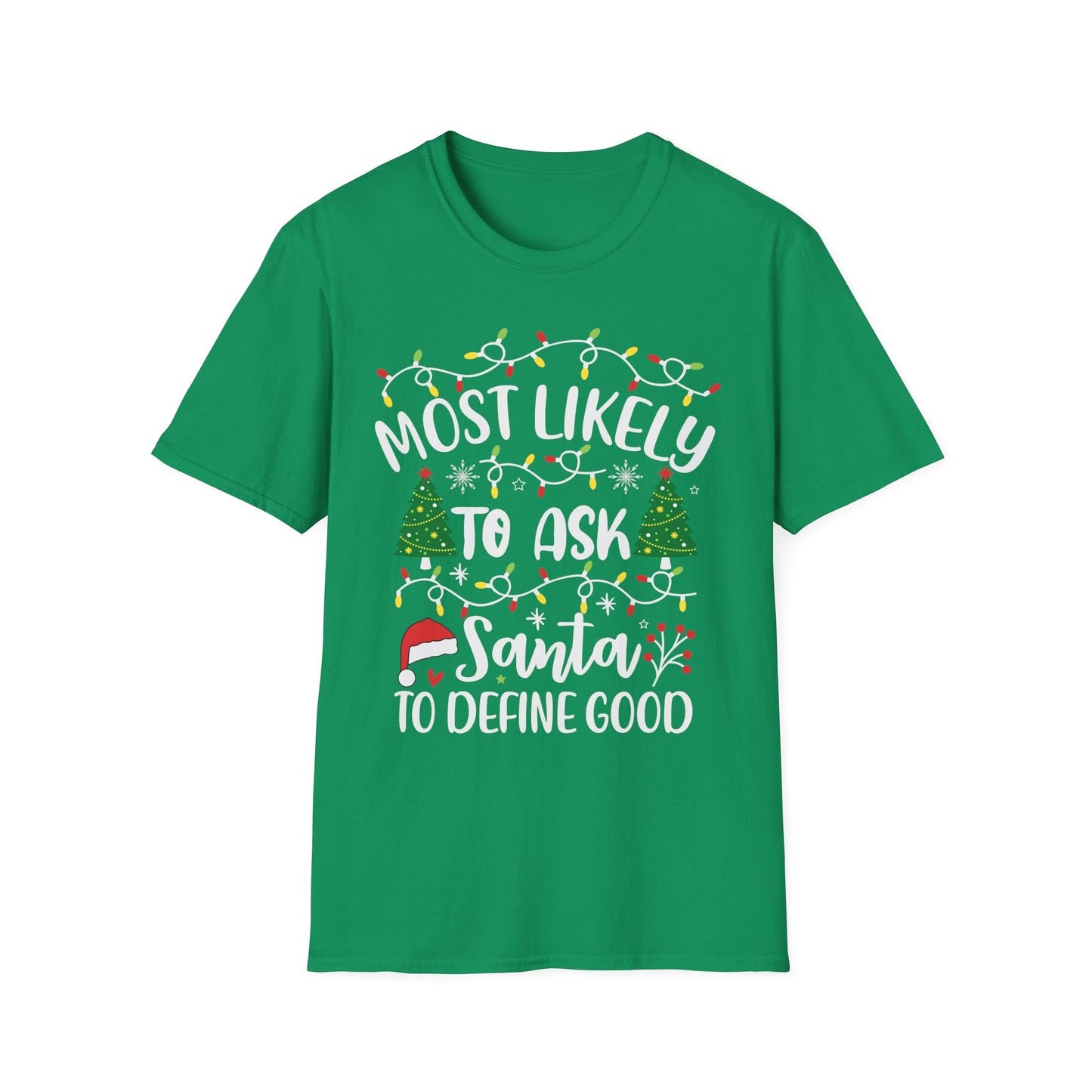 Christmas Humor Unisex T-Shirt - 'Most Likely to Ask Santa to Define "Good"
