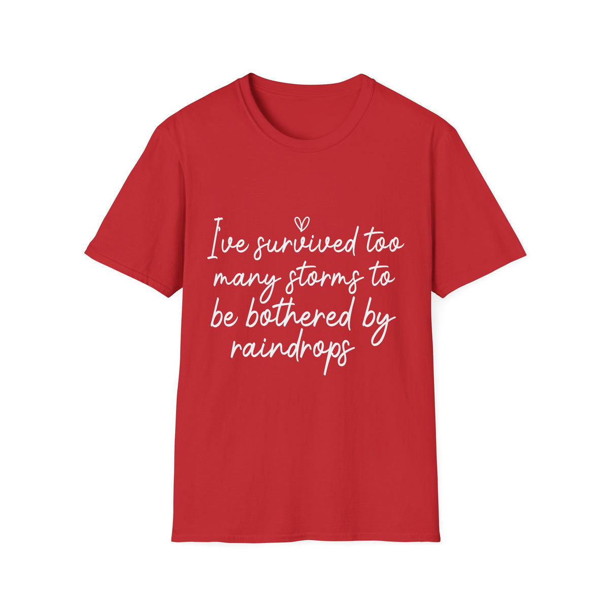 "I've Survived Too Many Storms" Comfort Tee - Inspirational Quote T-Shirt