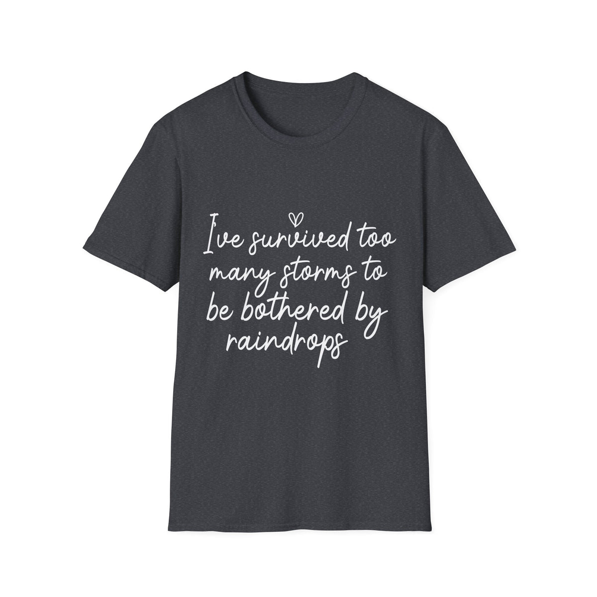"I've Survived Too Many Storms" Comfort Tee - Inspirational Quote T-Shirt