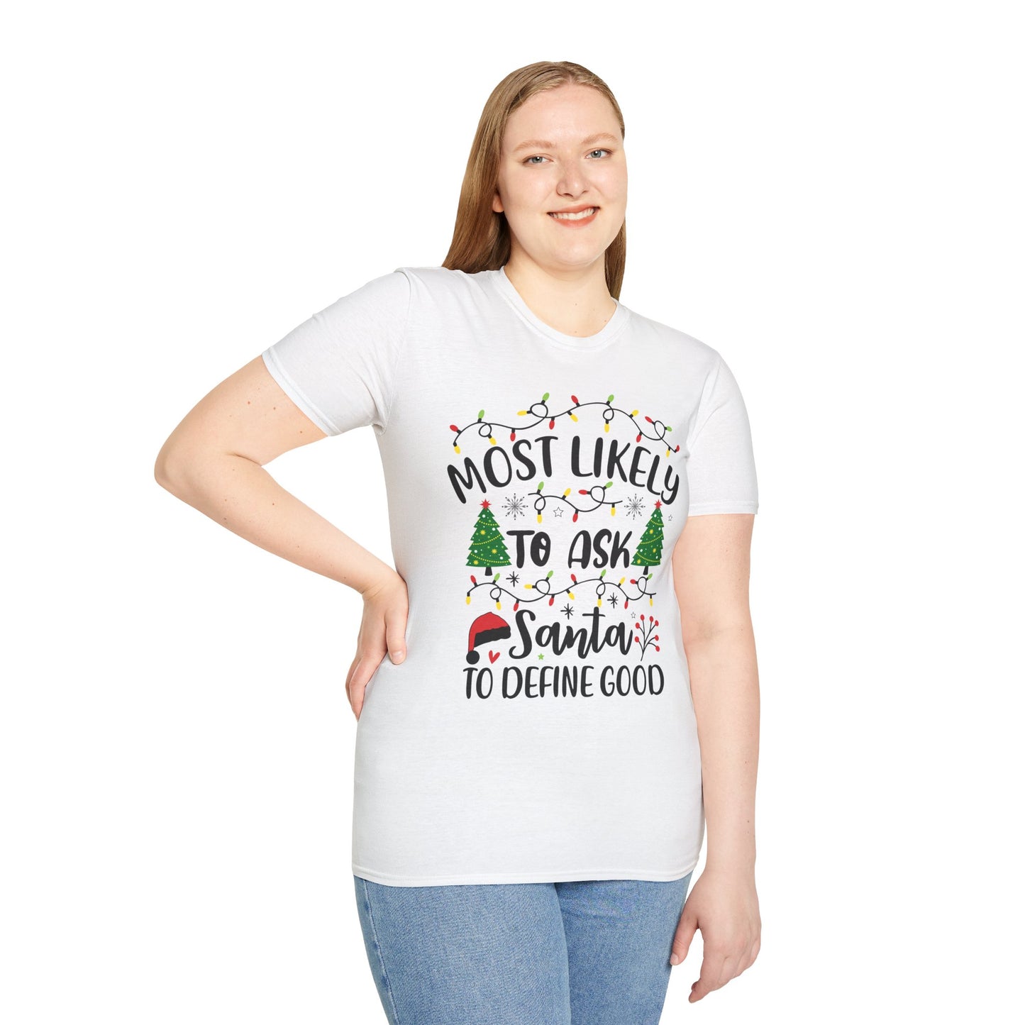 Christmas Humor Unisex T-Shirt - 'Most Likely to Ask Santa to Define "Good"