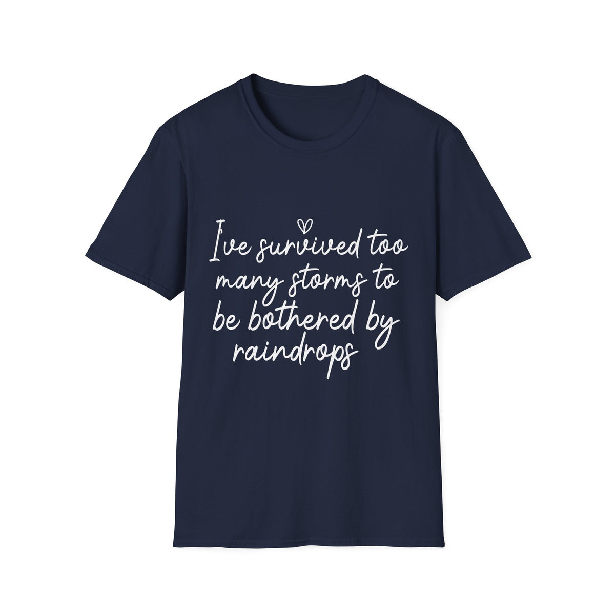 "I've Survived Too Many Storms" Comfort Tee - Inspirational Quote T-Shirt