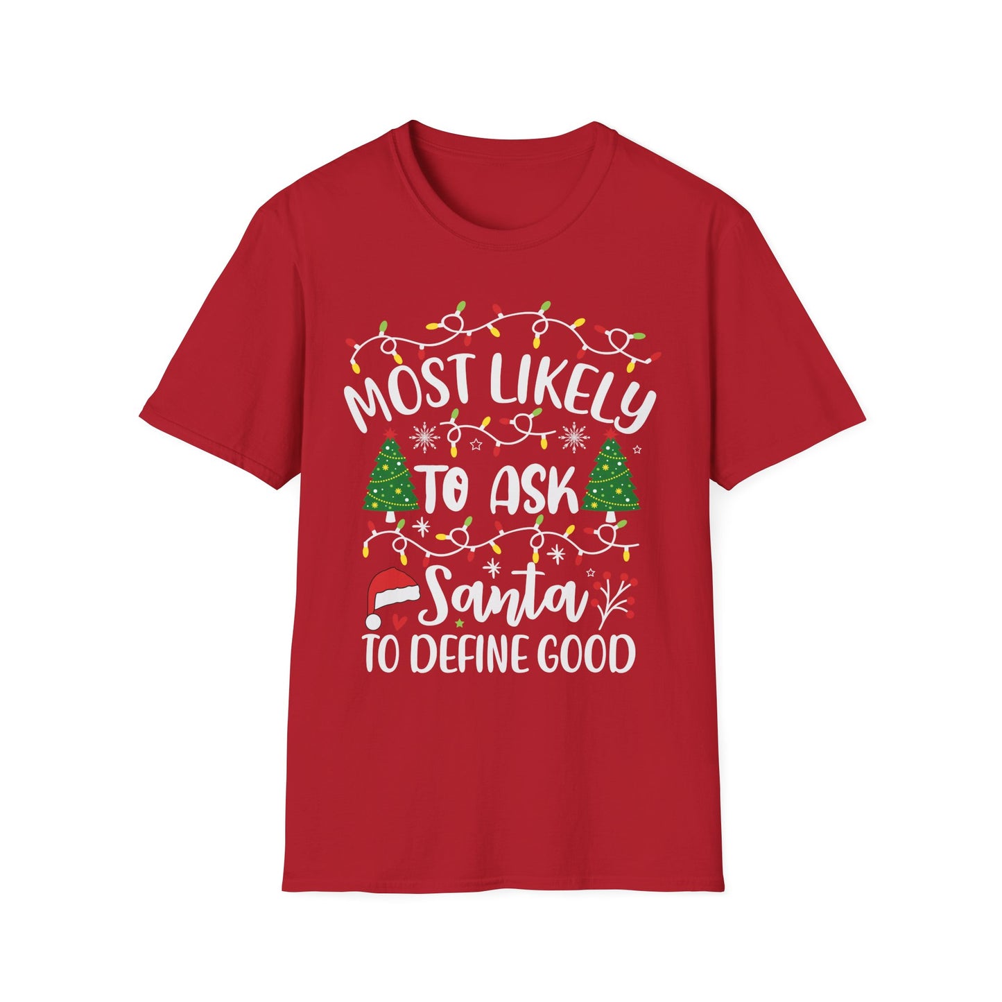 Christmas Humor Unisex T-Shirt - 'Most Likely to Ask Santa to Define "Good"