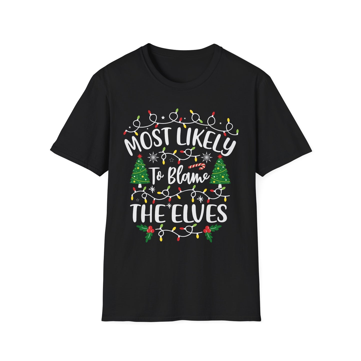 Funny Christmas Unisex T-Shirt - 'Most Likely To Blame The Elves'
