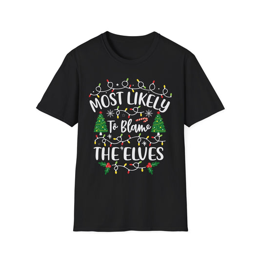 Funny Christmas Unisex T-Shirt - 'Most Likely To Blame The Elves'
