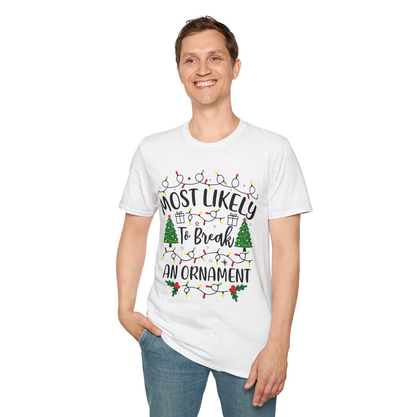 Christmas Humor Unisex T-Shirt - "Most Likely To Break An Ornament"