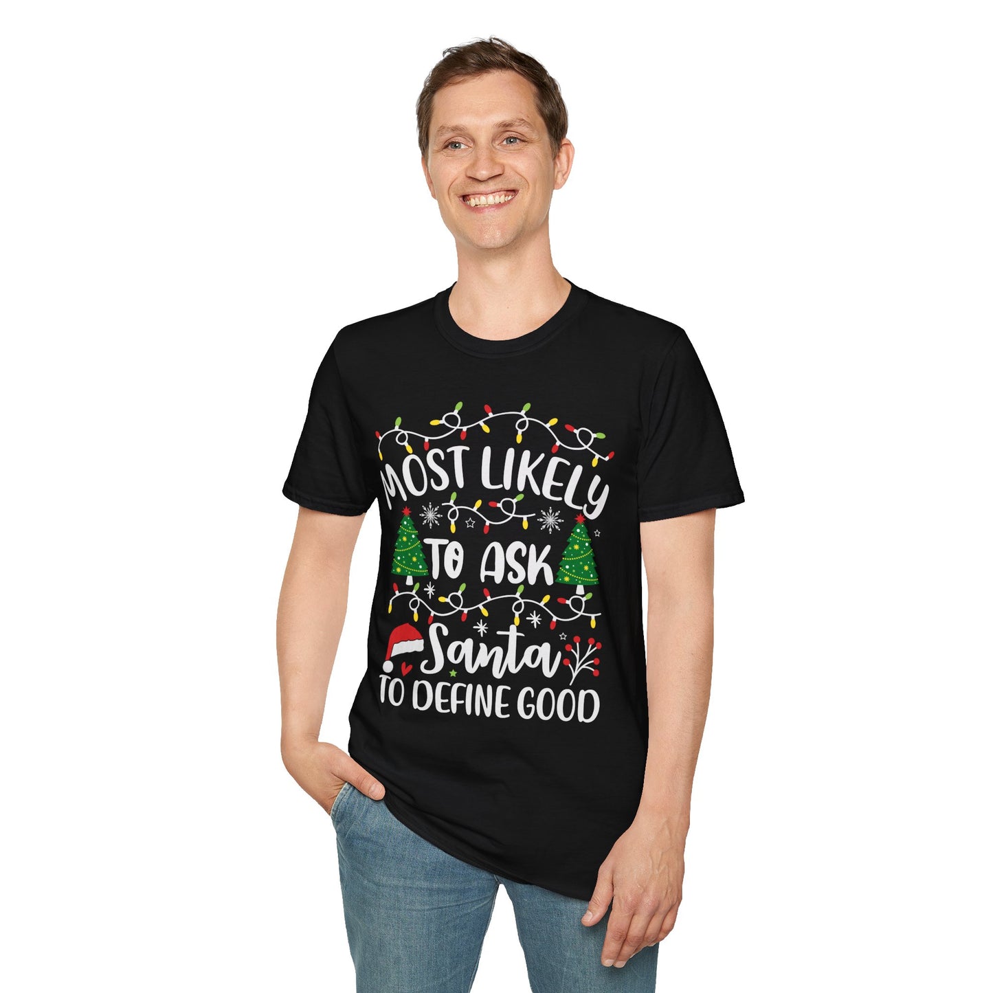 Christmas Humor Unisex T-Shirt - 'Most Likely to Ask Santa to Define "Good"