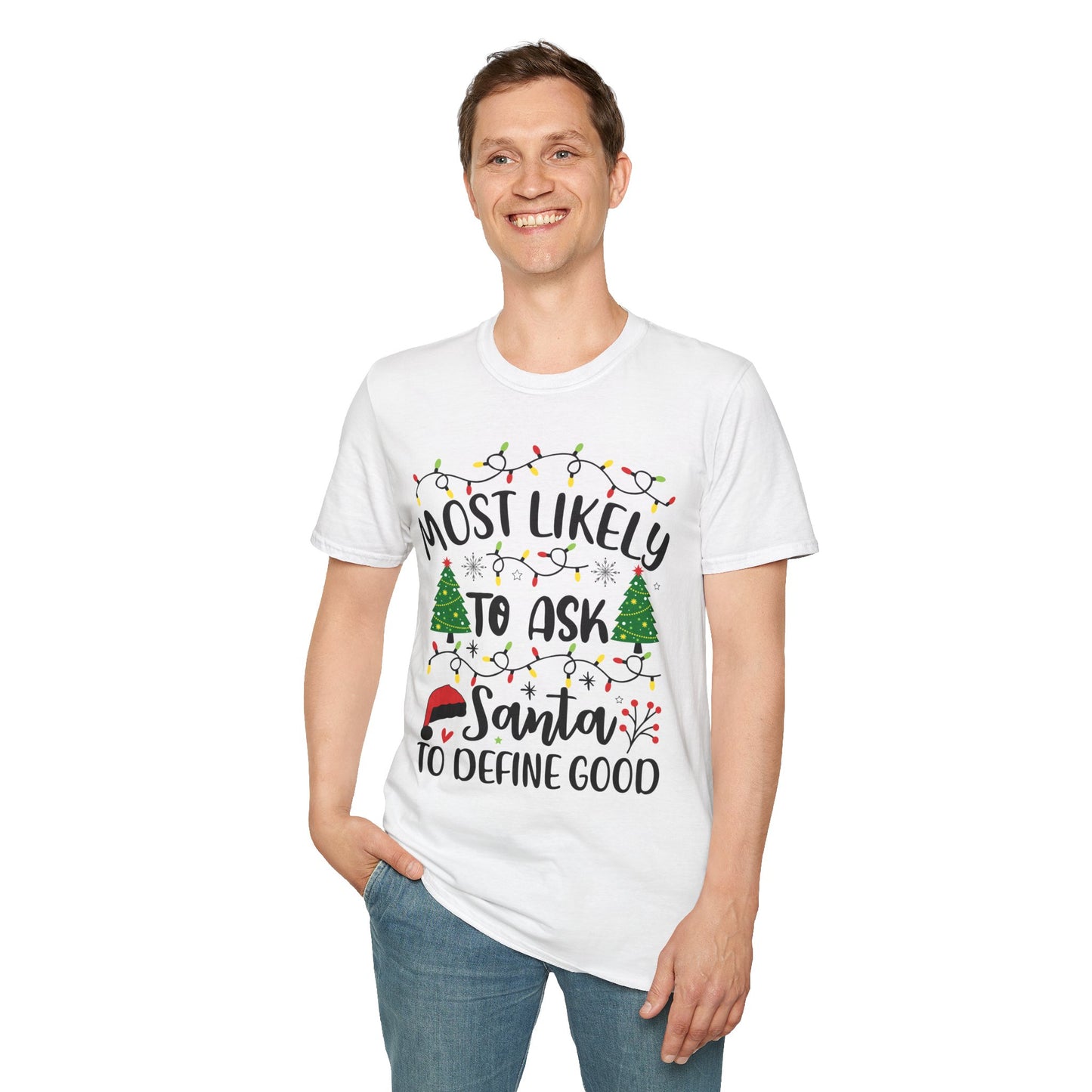 Christmas Humor Unisex T-Shirt - 'Most Likely to Ask Santa to Define "Good"