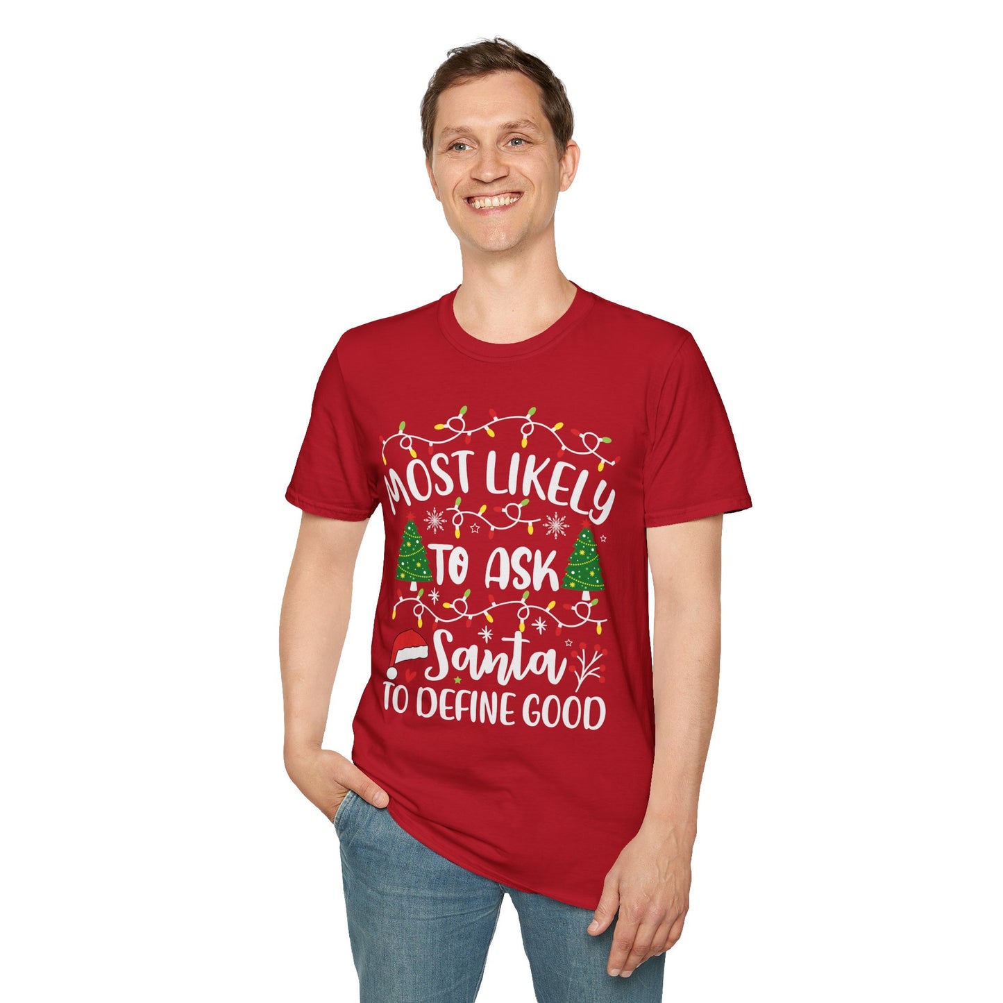 Christmas Humor Unisex T-Shirt - 'Most Likely to Ask Santa to Define "Good"