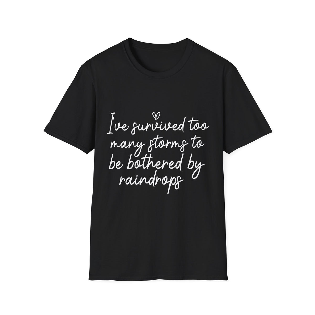 "I've Survived Too Many Storms" Comfort Tee - Inspirational Quote T-Shirt