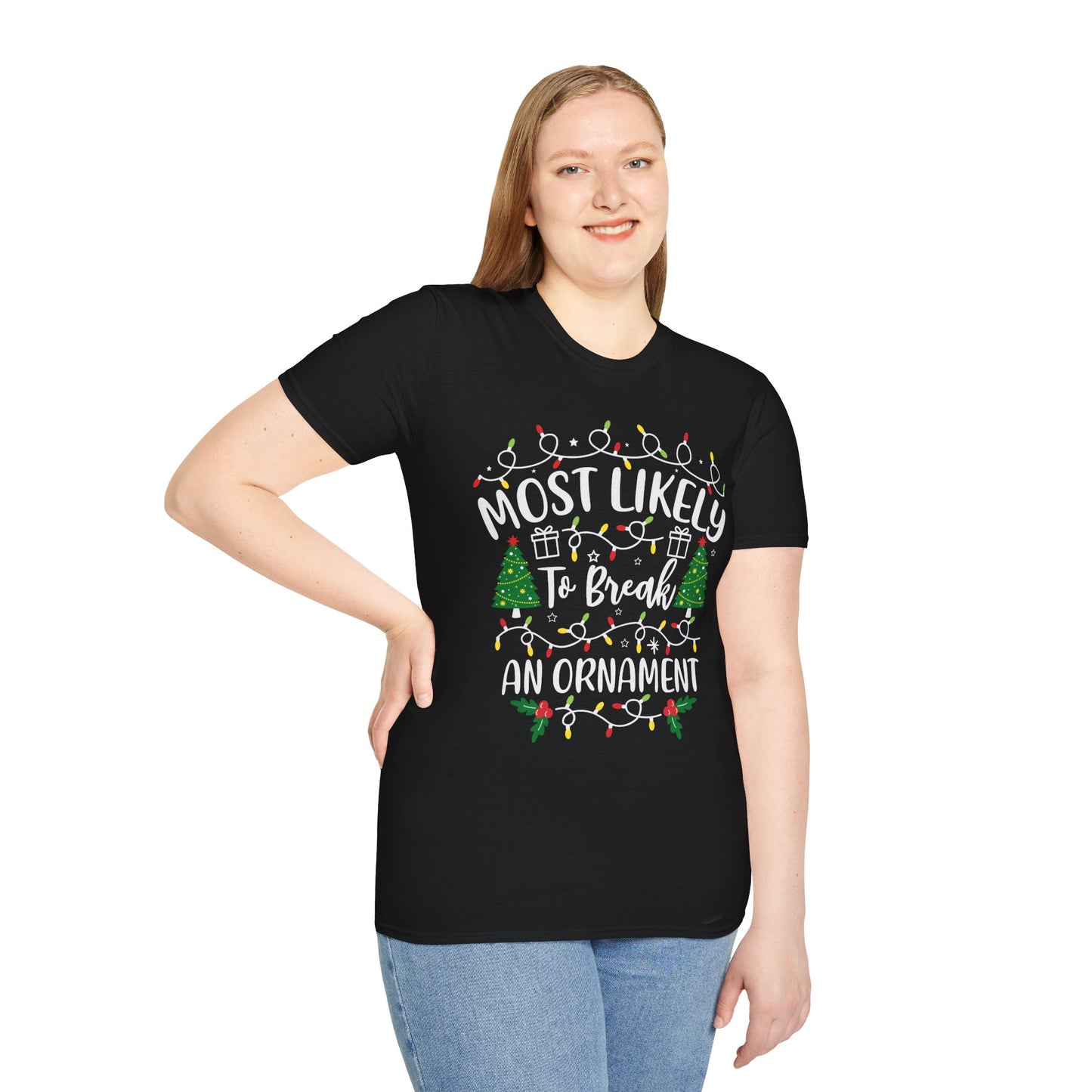 Christmas Humor Unisex T-Shirt - "Most Likely To Break An Ornament"
