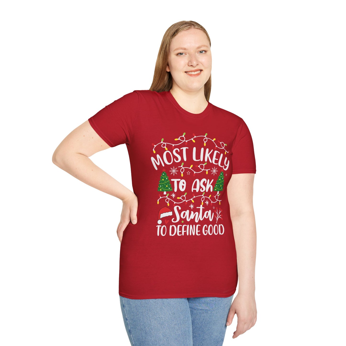 Christmas Humor Unisex T-Shirt - 'Most Likely to Ask Santa to Define "Good"