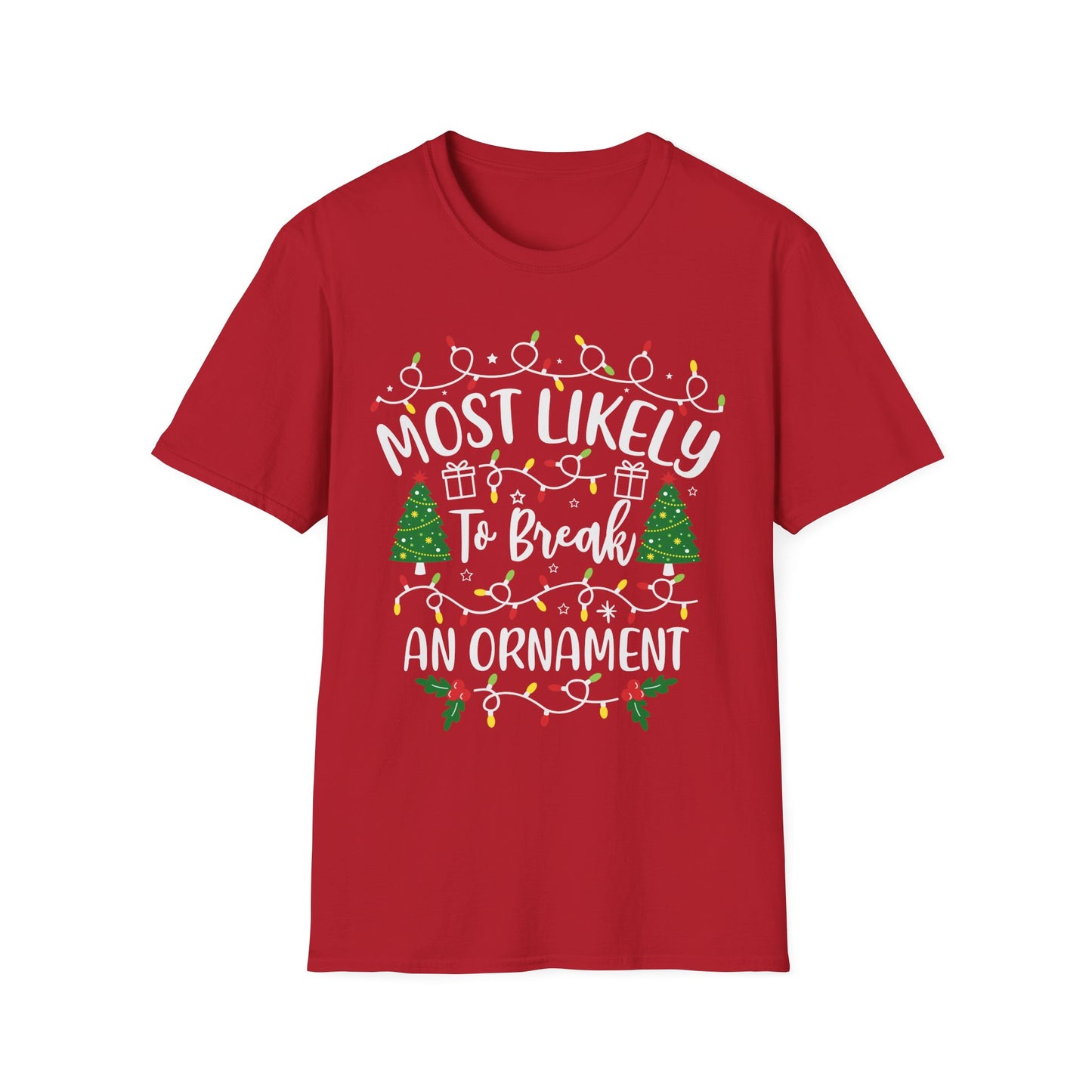 Christmas Humor Unisex T-Shirt - "Most Likely To Break An Ornament"